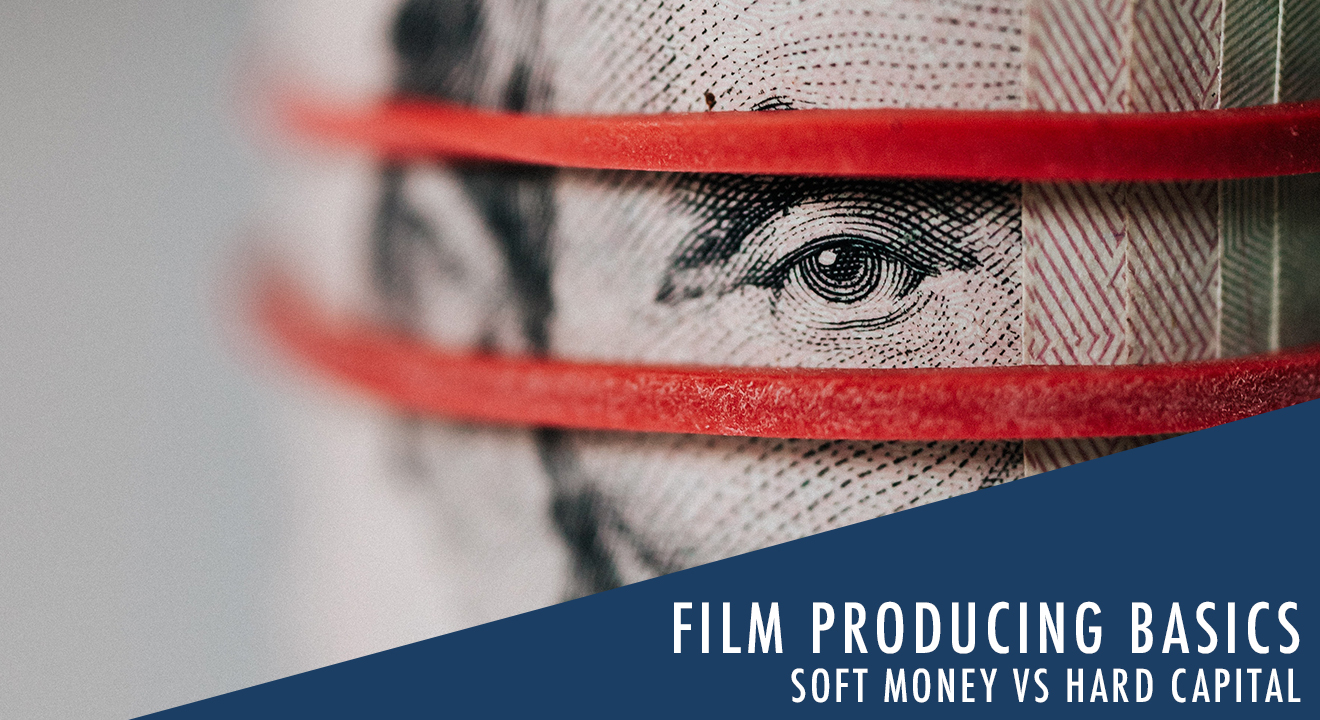 Film producing basics – Soft Money VS Hard Capital