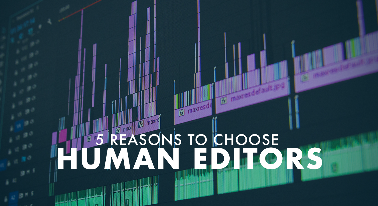 Elevate Your Video: 5 Reasons to Choose Human Video Editing over AI